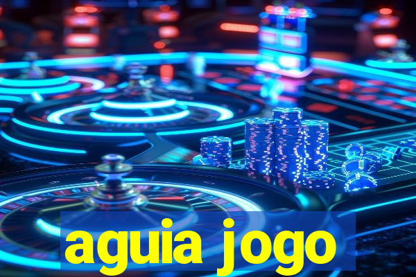 aguia jogo